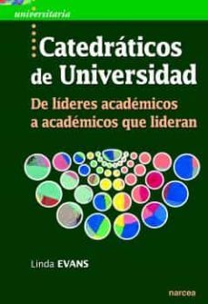 catedraticos de universidad: de lideres academicos a academicos que lideran-linda evans-9788427725706