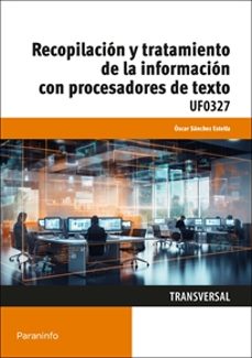 uf0327 recopilacion y tratamiento de la informacion con procesadores de texto (2ª ed.)-oscar sanchez estella-9788428364706