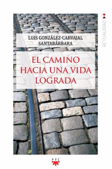 el camino hacia una vida lograda-lui gonzalez carvajal santabarbara-9788428828406