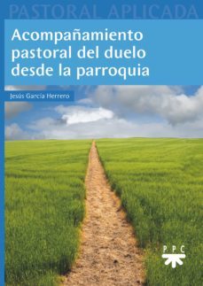 acompañamiento pastoral del duelo desde la parroquia-jesus garcia herrero-9788428834506