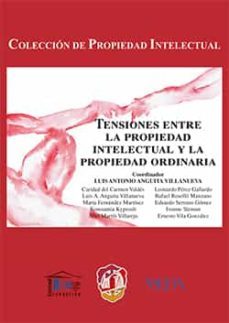 tensiones entre la propiedad intelectual y la propiedad ordinaria-luis antonio anguita villanueva-9788429019506