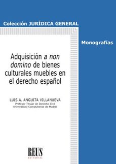 adquisicion a non domino de bienes culturales muebles en el derecho español-luis a. anguita villanueva-9788429027006
