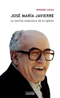 jose maria javierre. la sonrisa seductora de la iglesia-antonio lorca-9788430117406