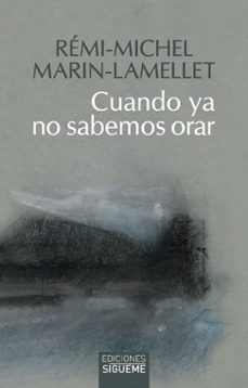 cuando ya no sabemos orar-remi michel marin lamellet-9788430122806