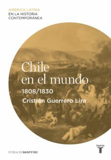 chile en el mundo (1808-1830) (ebook)-cristian guerrero lira-9788430610006