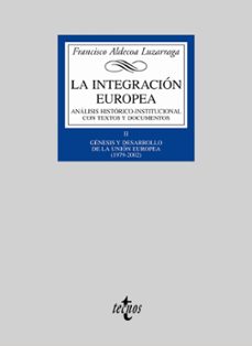 la integracion europea: analisis historico-institucional con text os y documentos (vol. ii): genesis y desarrollo de la union europea-9788430937806