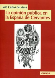 la opinion publica en la españa de cervantes-jose carlos del alma-9788431329006