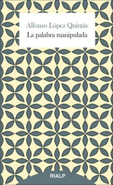 la palabra manipulada-alfonso lopez quintas-9788432145506