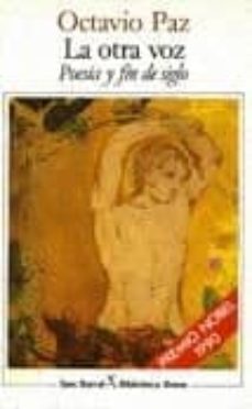 la otra voz: poesia y fin de siglo (2ª ed.)-octavio paz-9788432206306