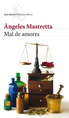 mal de amores-angeles mastretta-9788432290206