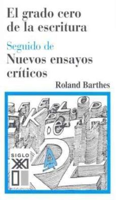 el grado cero de la escritura; seguido de: nuevos ensayos critico s-9788432312106