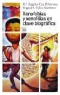 xenofobias y xenofilias en clave biografica: relatos entrelazados de autoctonos y foraneos-miguel s. valles martinez-9788432314506