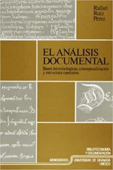 el analisis documental bases terminologicas, conceptuales y estru ctura operativa-rafael ruiz perez-9788433817006