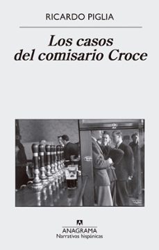 los casos del comisario croce-ricardo piglia-9788433998606