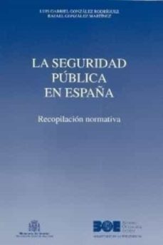 la seguridad publica en españa: recopilacion normativa-9788434011106