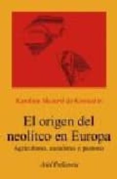 el  origen del neolitico en europa: agricultores, cazadores y pas tores-karoline mazurie-9788434452206