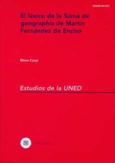 el lexico de la suma de geographia de martin fernandez de enciso-elena carpi-9788436206906
