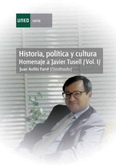 historia, politica y cultura. homenaje a javier tusell (vol.i)-juan aviles farre-9788436255706