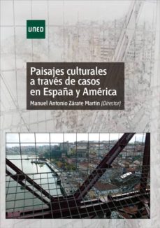paisajes culturales a traves de casos en españa y america-manuel antonio zarate martin-9788436270006