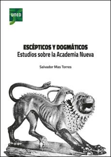 escepticos y dogmaticos. estudios sobre la academia nueva-9788436278606