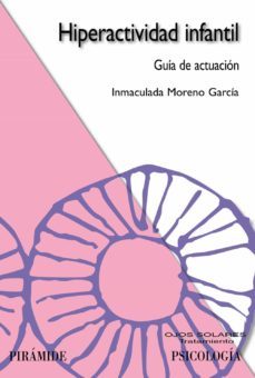 hiperactividad infantil: guia de actuacion-inmaculada moreno garcia-9788436821406