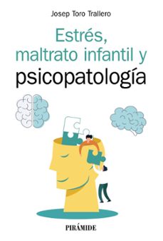 estres, maltrato infantil y psicopatologia (manual practico)-josep toro trallero-9788436844306