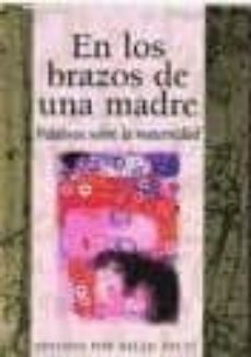 en los brazos de una madre: palabras sobre la maternidad-helen exley-9788441410206