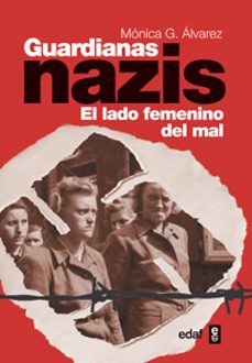 guardianas nazis: el lado femenino del mal-monica gonzalez alvarez-9788441432406