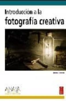 introduccion a la fotografia creativa (diseño y creatividad)-9788441525306