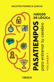 juegos de logica: pasatiempos para entrenar tu cerebro (vol. 1) (libros singulares)-agustin fonseca garcia-9788441547506