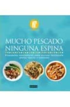 mucho pescado ninguna espina: propuestas innovadoras para cocinar facilmente platos ligeros y sabrosas-9788444120706