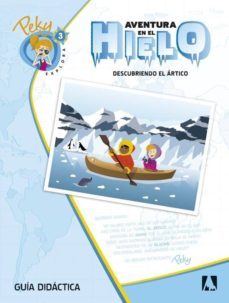 3. peky explora. aventura en el hielo. descubriendo el artico guia cast. ed 2013-9788444176406