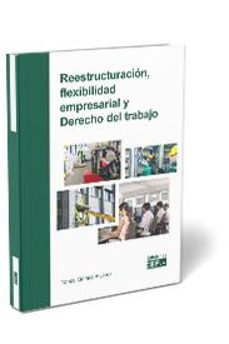 reestructuracion, flexibilidad empresarial y derecho del trabajo-9788445446706