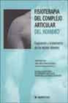 fisioterapia del complejo articular del hombro: evaluacion y trat amiento de los tejidos blandos-9788445813706