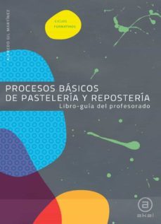 procesos basicos de pasteleria y reposteria. libro-guia del profesorado (ciclos formativos)-9788446032106