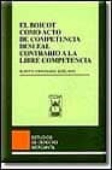 el boicot como acto de competencia desleal contrario a la libre c ompetencia-9788447013906