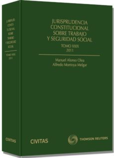 jurisprudencia constitucional sobre trabajo y seguridad social, t omo 29/2011-9788447040506
