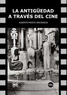 la antiguedad a traves del cine-alberto prieto arcienaga-9788447534906