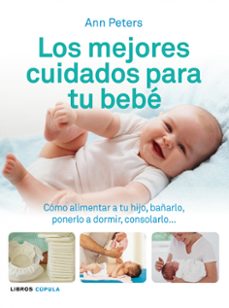 los mejores cuidados para tu bebe-ann peters-9788448069506