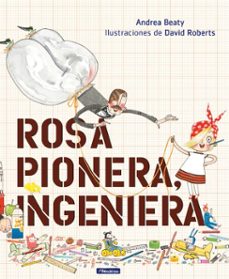 rosa pionera, ingeniera (los preguntones) (ebook)-andrea beaty-david roberts-9788448851606