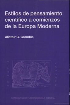 estilos de pensamiento cientifico a comienzos de la europa modern a-a. c. crombie-9788460087106