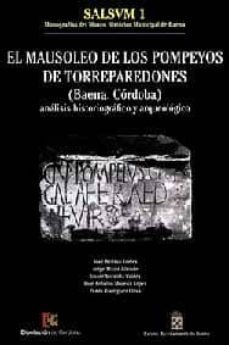 el mausoleo de los pompeyos de torreparedones (baena. cordoba) analisis histotiografico y arqueologico-9788460651406