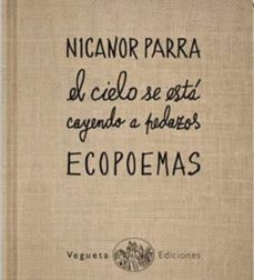 ecopoemas: el cielo se esta cayendo a pedazos-nicanor parra-9788460834106