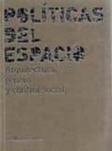 politicas del espacio: arquitectura-jose miguel g. cortes-9788460991106