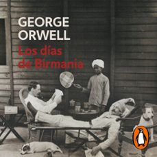 los días de birmania (edición definitiva avalada por the orwell estate)-george orwell-9788466361606