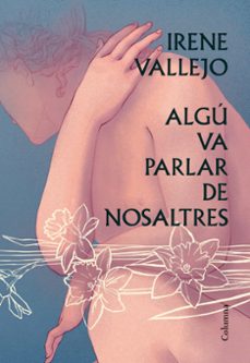 algu va parlar de nosaltres-irene vallejo-9788466428606