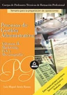 cuerpo de profesores tecnicos de formacion profesional. procesos de gestion administrativa: temario (vol. ii: marketing, iva y mecanografia)-luis miguel arnes ruano-9788466543606