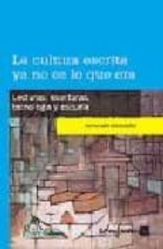 la cultura escrita ya no es lo que era: lecturas, escrituras, tecnologia y escuela-fernando avendaño-9788466572606