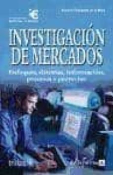 investigacion de mercados. enfoques, sistemas, procesos y proyect os-maurice eyssantier de la mora-9788466573306