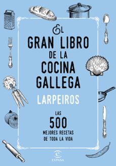 el gran libro de la cocina gallega: las 500 mejores recetas de toda la vida-9788467048506